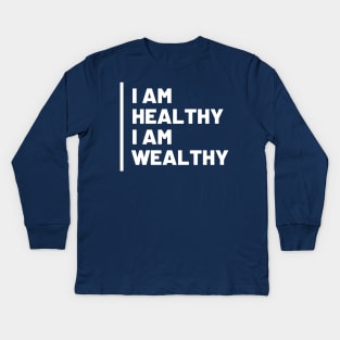 I Am Healthy I Am Wealthy Kids Long Sleeve T-Shirt